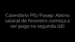 ​Calendário PIS/Pasep: Abono salarial de fevereiro começa a ser pago na segunda (16) 